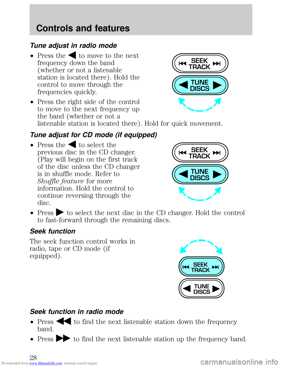 FORD ESCORT 1999 6.G Owners Manual Downloaded from www.Manualslib.com manuals search engine Tune adjust in radio mode
²Press theto move to the next
frequency down the band
(whether or not a listenable
station is located there). Hold t FORD ESCORT 1999 6.G Owners Manual Downloaded from www.Manualslib.com manuals search engine Tune adjust in radio mode
²Press theto move to the next
frequency down the band
(whether or not a listenable
station is located there). Hold t