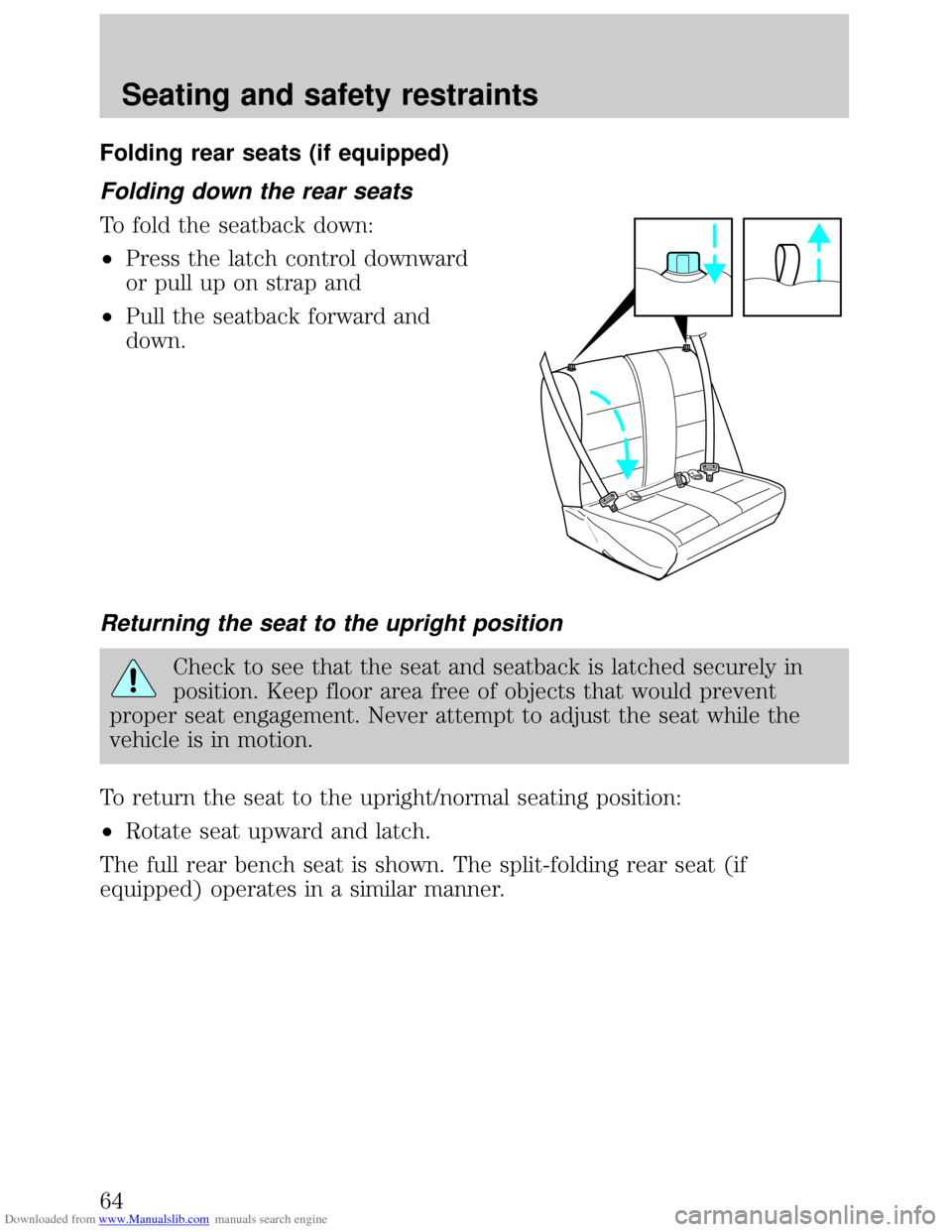 FORD ESCORT 1999 6.G Repair Manual Downloaded from www.Manualslib.com manuals search engine Folding rear seats (if equipped)
Folding down the rear seats
To fold the seatback down:
²Press the latch control downward
or pull up on strap FORD ESCORT 1999 6.G Repair Manual Downloaded from www.Manualslib.com manuals search engine Folding rear seats (if equipped)
Folding down the rear seats
To fold the seatback down:
²Press the latch control downward
or pull up on strap