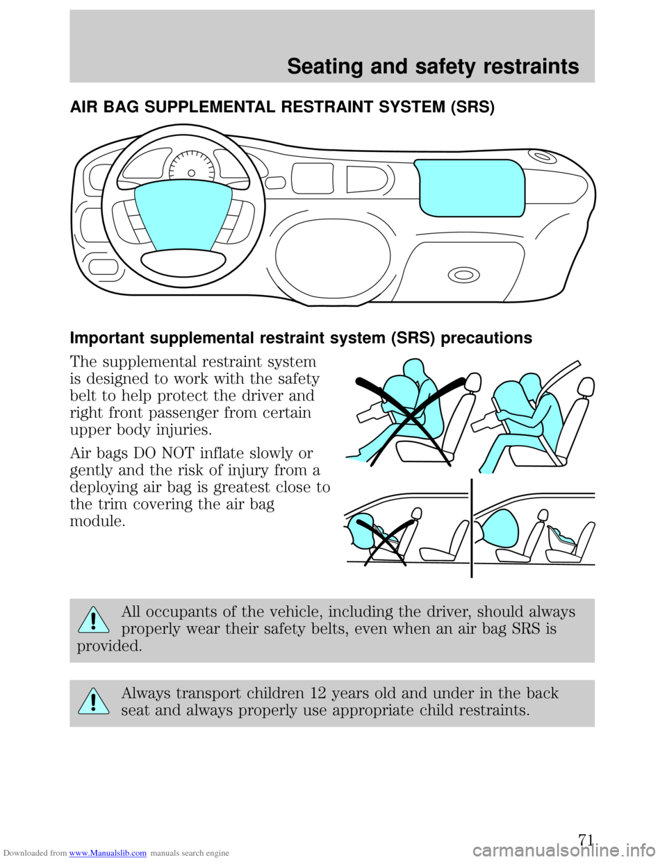 FORD ESCORT 1999 6.G Manual PDF Downloaded from www.Manualslib.com manuals search engine AIR BAG SUPPLEMENTAL RESTRAINT SYSTEM (SRS)
Important supplemental restraint system (SRS) precautions
The supplemental restraint system
is desi FORD ESCORT 1999 6.G Manual PDF Downloaded from www.Manualslib.com manuals search engine AIR BAG SUPPLEMENTAL RESTRAINT SYSTEM (SRS)
Important supplemental restraint system (SRS) precautions
The supplemental restraint system
is desi