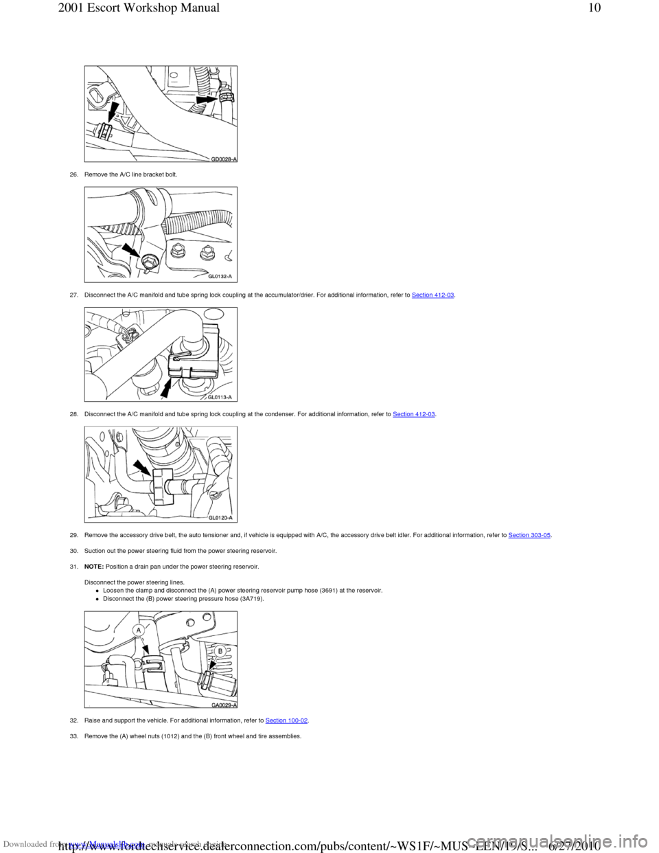 FORD ESCORT 2001 6.G Workshop Manual Downloaded from www.Manualslib.com manuals search engine
26. Remove the A/C line bracket bolt.
27. Disconnect the A/C manifold and tube spring lock coupling at the accumulator/drier. For additio FORD ESCORT 2001 6.G Workshop Manual Downloaded from www.Manualslib.com manuals search engine
26. Remove the A/C line bracket bolt.
27. Disconnect the A/C manifold and tube spring lock coupling at the accumulator/drier. For additio