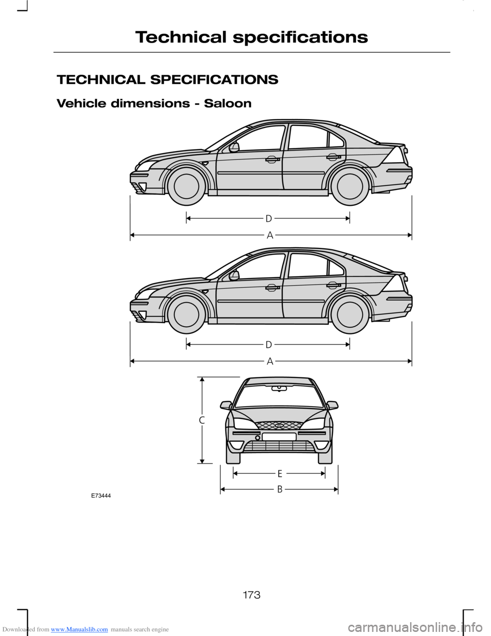 FORD MONDEO 2006 2.G Owners Manual Downloaded from www.Manualslib.com manuals search engine TECHNICAL SPECIFICATIONS
Vehicle dimensions - Saloon
173
Technical specificationsE73444   