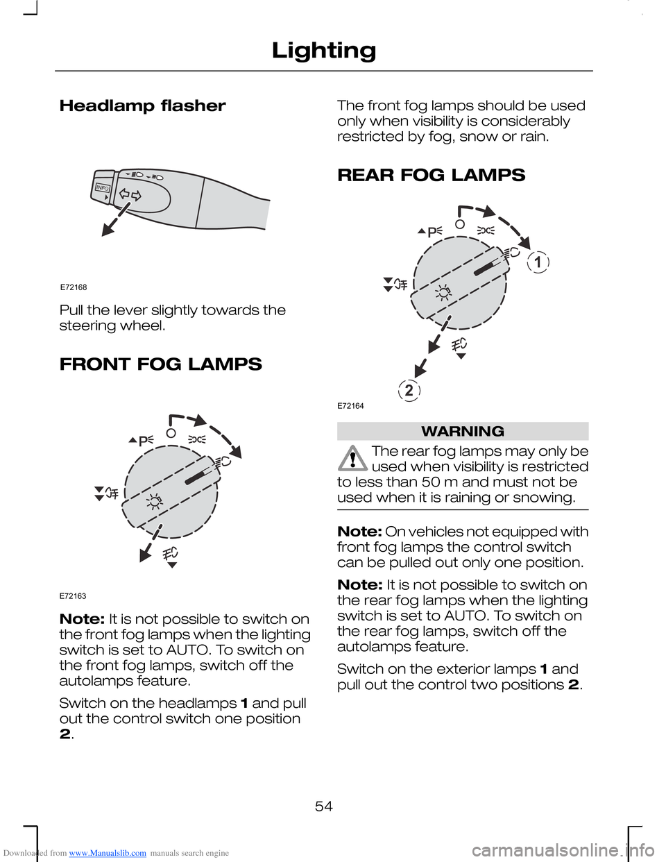 FORD MONDEO 2006 2.G Owners Manual Downloaded from www.Manualslib.com manuals search engine Headlamp flasher
Pull the lever slightly towards thesteering wheel.
FRONT FOG LAMPS
Note: It is not possible to switch onthe front fog lamps wh FORD MONDEO 2006 2.G Owners Manual Downloaded from www.Manualslib.com manuals search engine Headlamp flasher
Pull the lever slightly towards thesteering wheel.
FRONT FOG LAMPS
Note: It is not possible to switch onthe front fog lamps wh