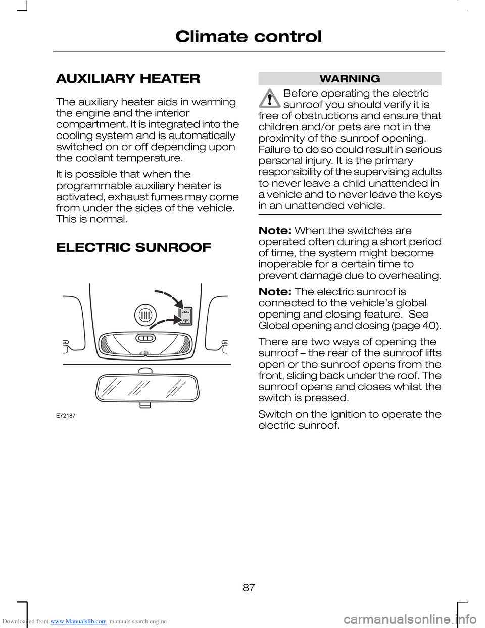 FORD MONDEO 2006 2.G Owners Manual Downloaded from www.Manualslib.com manuals search engine AUXILIARY HEATER
The auxiliary heater aids in warmingthe engine and the interiorcompartment. It is integrated into thecooling system and is aut FORD MONDEO 2006 2.G Owners Manual Downloaded from www.Manualslib.com manuals search engine AUXILIARY HEATER
The auxiliary heater aids in warmingthe engine and the interiorcompartment. It is integrated into thecooling system and is aut