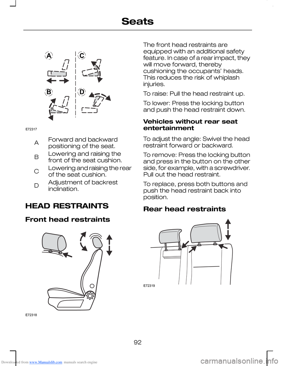 FORD MONDEO 2006 2.G Owners Manual Downloaded from www.Manualslib.com manuals search engine Forward and backwardpositioning of the seat.A
Lowering and raising thefront of the seat cushion.B
Lowering and raising the rearof the seat cush FORD MONDEO 2006 2.G Owners Manual Downloaded from www.Manualslib.com manuals search engine Forward and backwardpositioning of the seat.A
Lowering and raising thefront of the seat cushion.B
Lowering and raising the rearof the seat cush