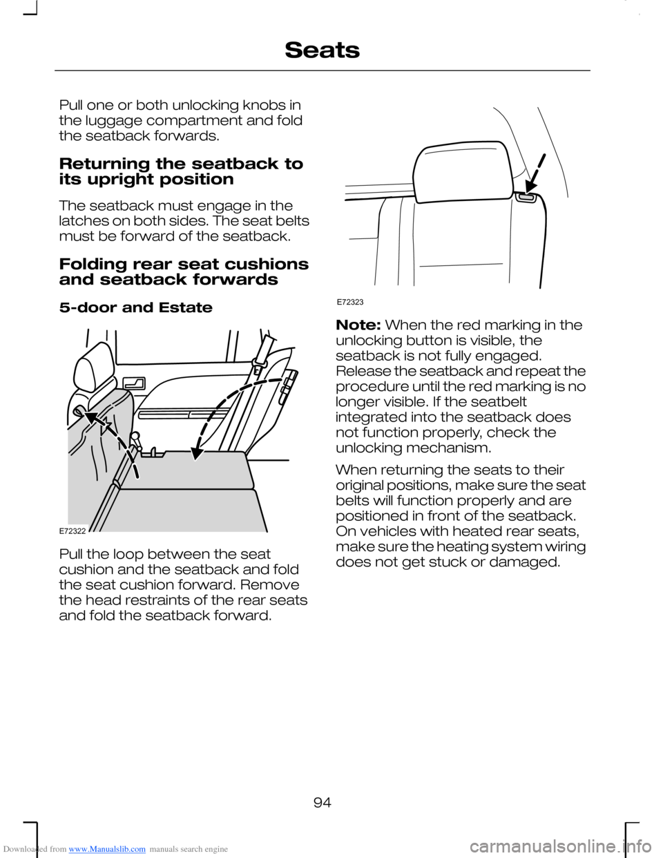 FORD MONDEO 2006 2.G Owners Manual Downloaded from www.Manualslib.com manuals search engine Pull one or both unlocking knobs inthe luggage compartment and foldthe seatback forwards.
Returning the seatback toits upright position
The sea