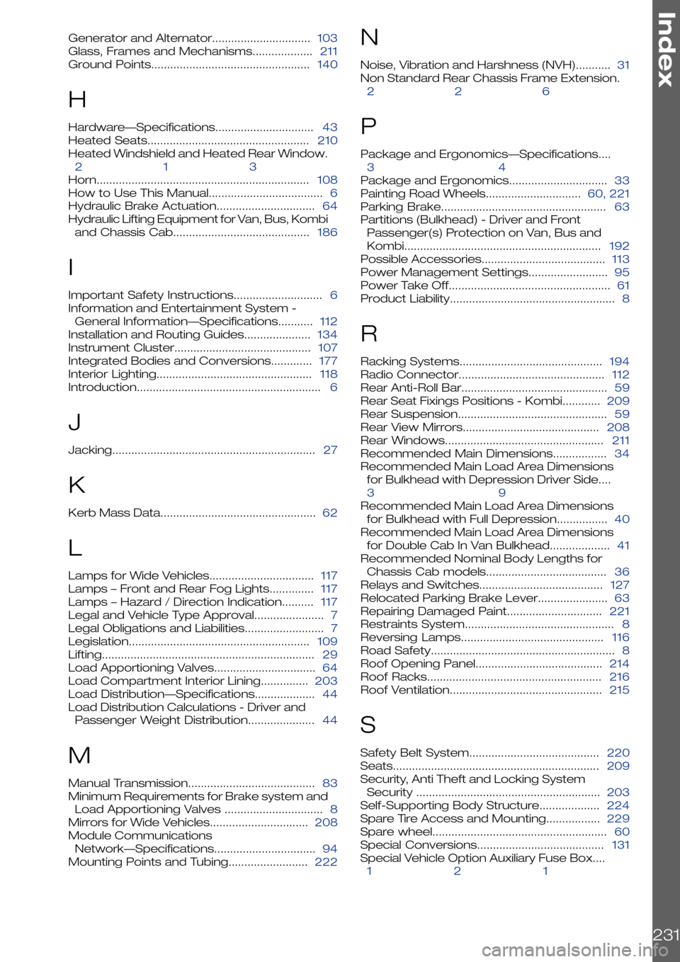 FORD TRANSIT 2006 7.G Body And Equipment Mounting Section Manual Generator and Alternator...............................103
Glass, Frames and Mechanisms...................211
Ground Points..................................................140
H
Hardware—Specificat FORD TRANSIT 2006 7.G Body And Equipment Mounting Section Manual Generator and Alternator...............................103
Glass, Frames and Mechanisms...................211
Ground Points..................................................140
H
Hardware—Specificat
