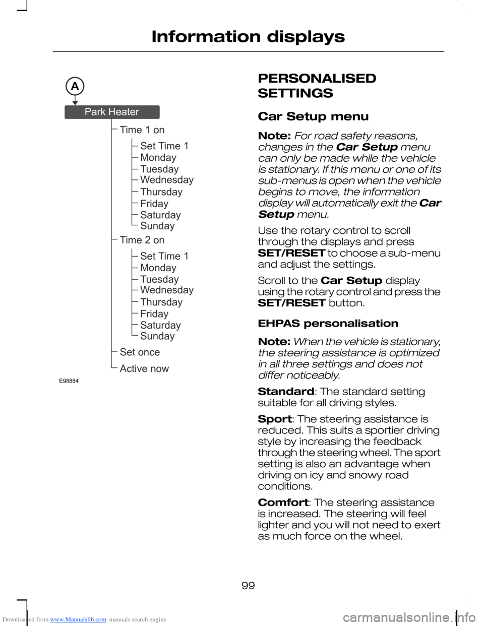 FORD C MAX 2008 1.G User Guide Downloaded from www.Manualslib.com manuals search engine PERSONALISED
SETTINGS
Car Setup menu
Note:For road safety reasons,changes in the Car Setup menucan only be made while the vehicleis stationary. FORD C MAX 2008 1.G User Guide Downloaded from www.Manualslib.com manuals search engine PERSONALISED
SETTINGS
Car Setup menu
Note:For road safety reasons,changes in the Car Setup menucan only be made while the vehicleis stationary.
