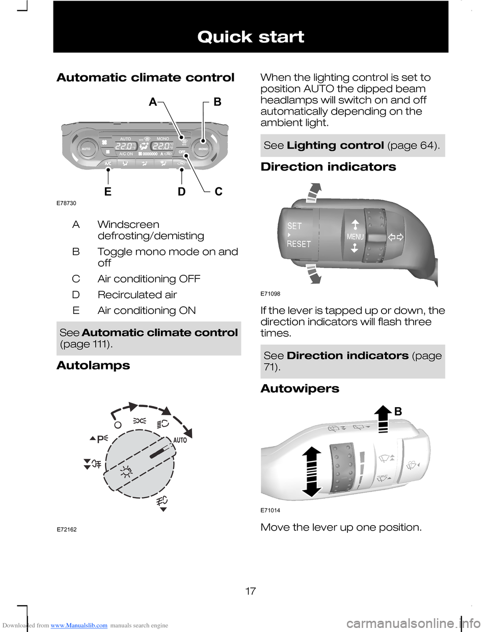 FORD C MAX 2008 1.G User Guide Downloaded from www.Manualslib.com manuals search engine Automatic climate control
Windscreendefrosting/demistingA
Toggle mono mode on andoffB
Air conditioning OFFC
Recirculated airD
Air conditioning 