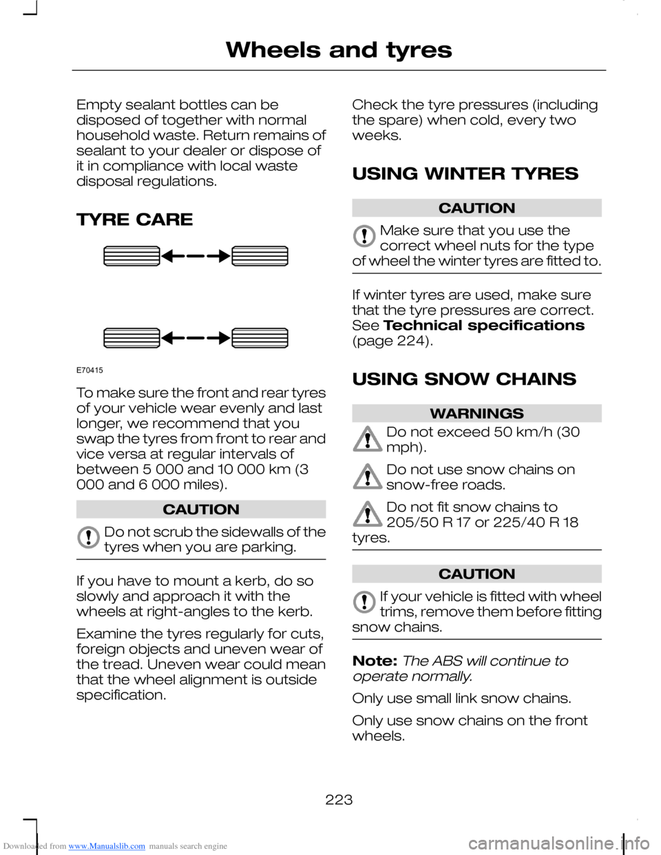 FORD C MAX 2008 1.G Owners Manual Downloaded from www.Manualslib.com manuals search engine Empty sealant bottles can bedisposed of together with normalhousehold waste. Return remains ofsealant to your dealer or dispose ofit in complia