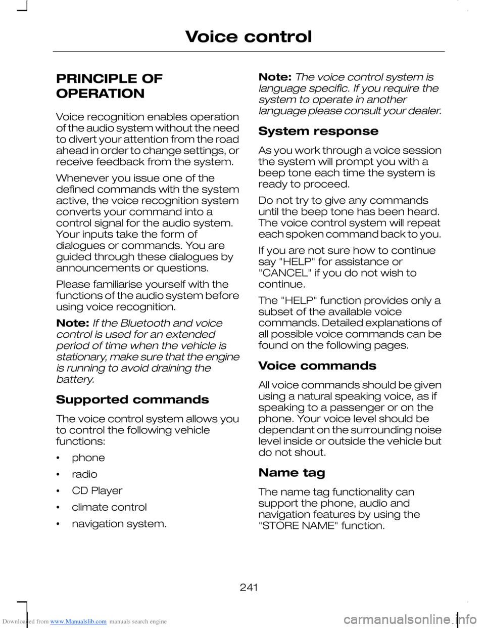 FORD C MAX 2008 1.G Owners Manual Downloaded from www.Manualslib.com manuals search engine PRINCIPLE OF
OPERATION
Voice recognition enables operationof the audio system without the needto divert your attention from the roadahead in or