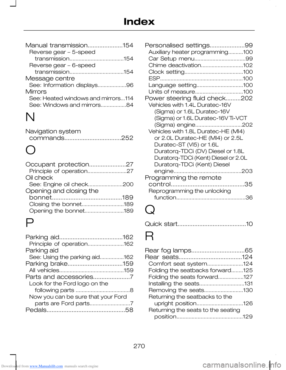 FORD C MAX 2008 1.G Owners Manual Downloaded from www.Manualslib.com manuals search engine Manual transmission.....................154Reverse gear − 5-speedtransmission....................................154Reverse gear − 6-speedt