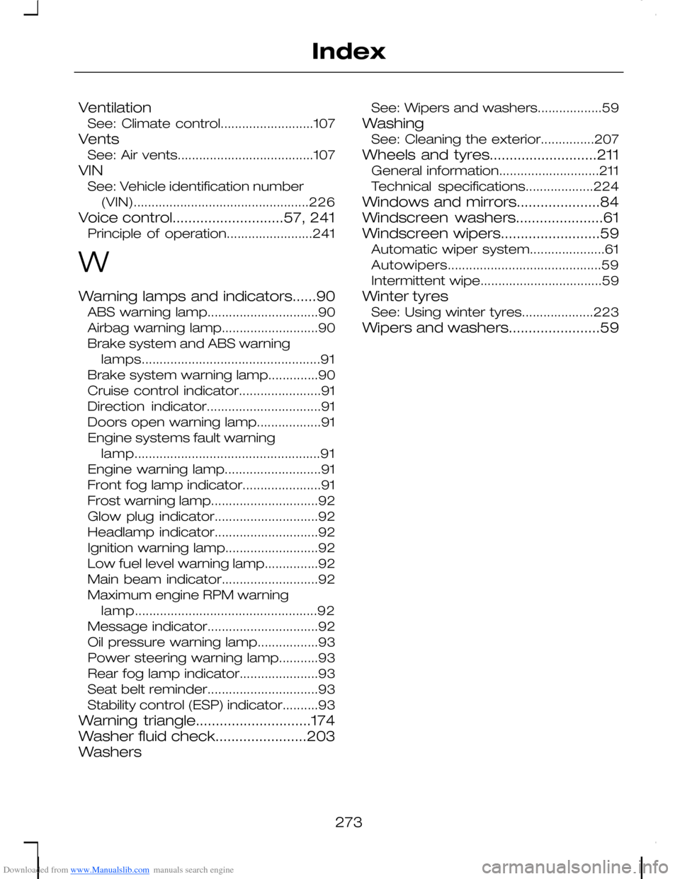 FORD C MAX 2008 1.G User Guide Downloaded from www.Manualslib.com manuals search engine VentilationSee: Climate control..........................107
VentsSee: Air vents......................................107
VINSee: Vehicle ident