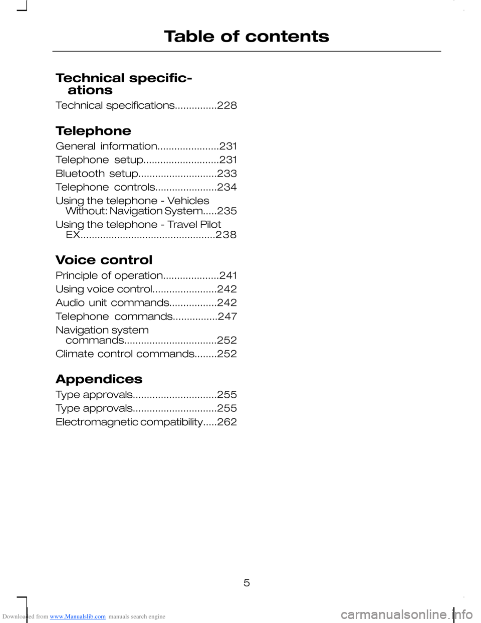 FORD C MAX 2008 1.G Owners Manual Downloaded from www.Manualslib.com manuals search engine Technical specific-
ations
Technical specifications...............228
Telephone
General information......................231
Telephone setup...