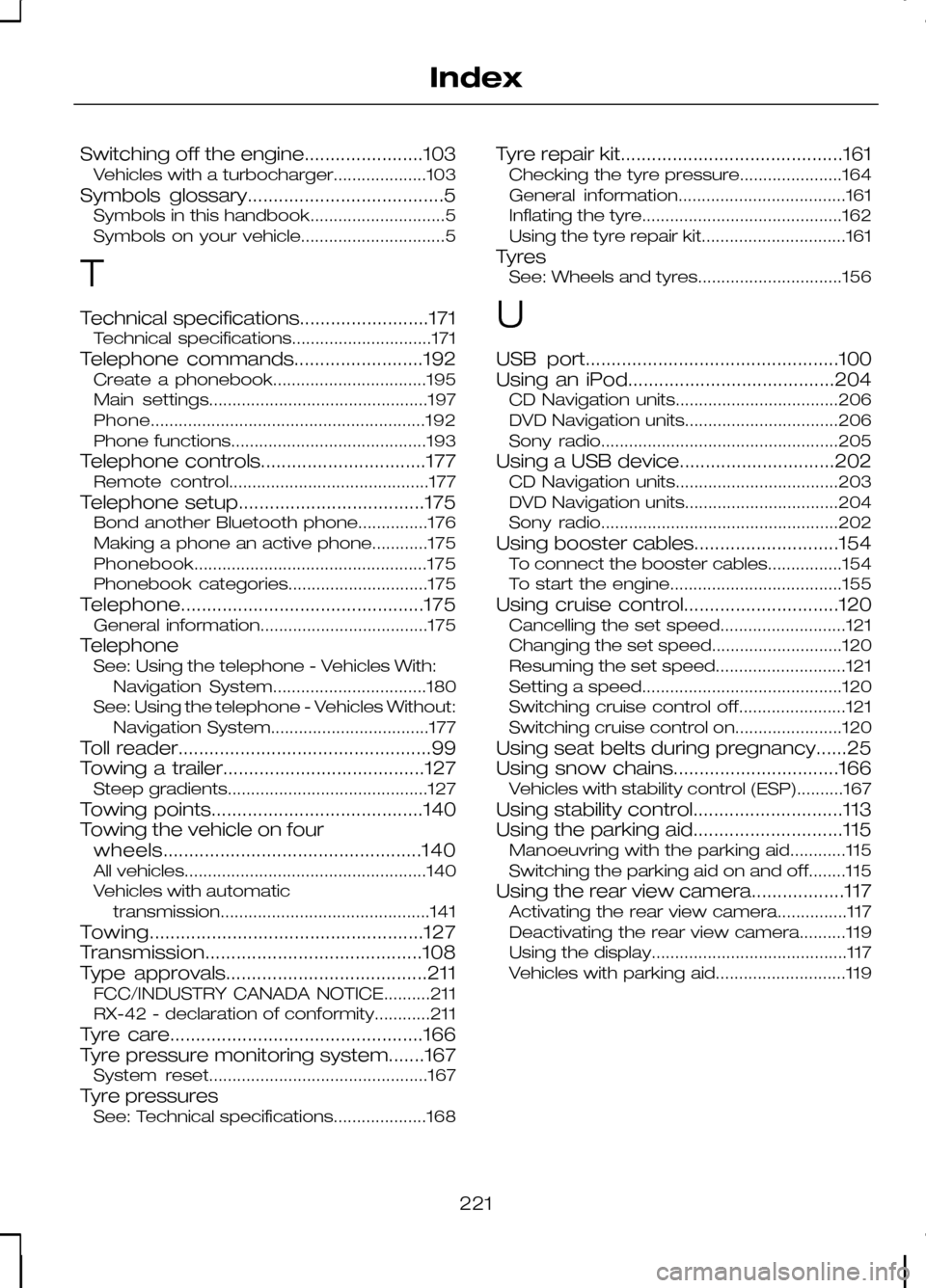 FORD KUGA 2010 1.G Owners Manual Switching off the engine.......................103
Vehicles with a turbocharger....................103
Symbols glossary......................................5 Symbols in this handbook.................