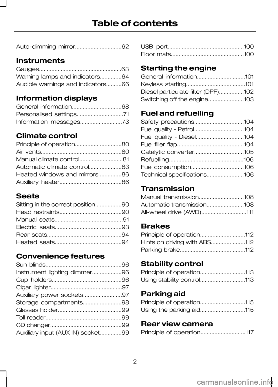 FORD KUGA 2010 1.G Owners Manual Auto-dimming mirror..............................62
Instruments
Gauges.....................................................63
Warning lamps and indicators..............64
Audible warnings and indicato