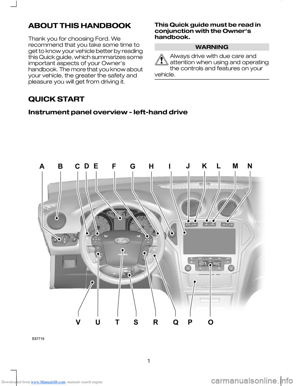 FORD MONDEO 2010 3.G Owners Manual Downloaded from www.Manualslib.com manuals search engine ABOUT THIS HANDBOOK
Thank you for choosing Ford. We
recommend that you take some time to
get to know your vehicle better by reading
this Quick 