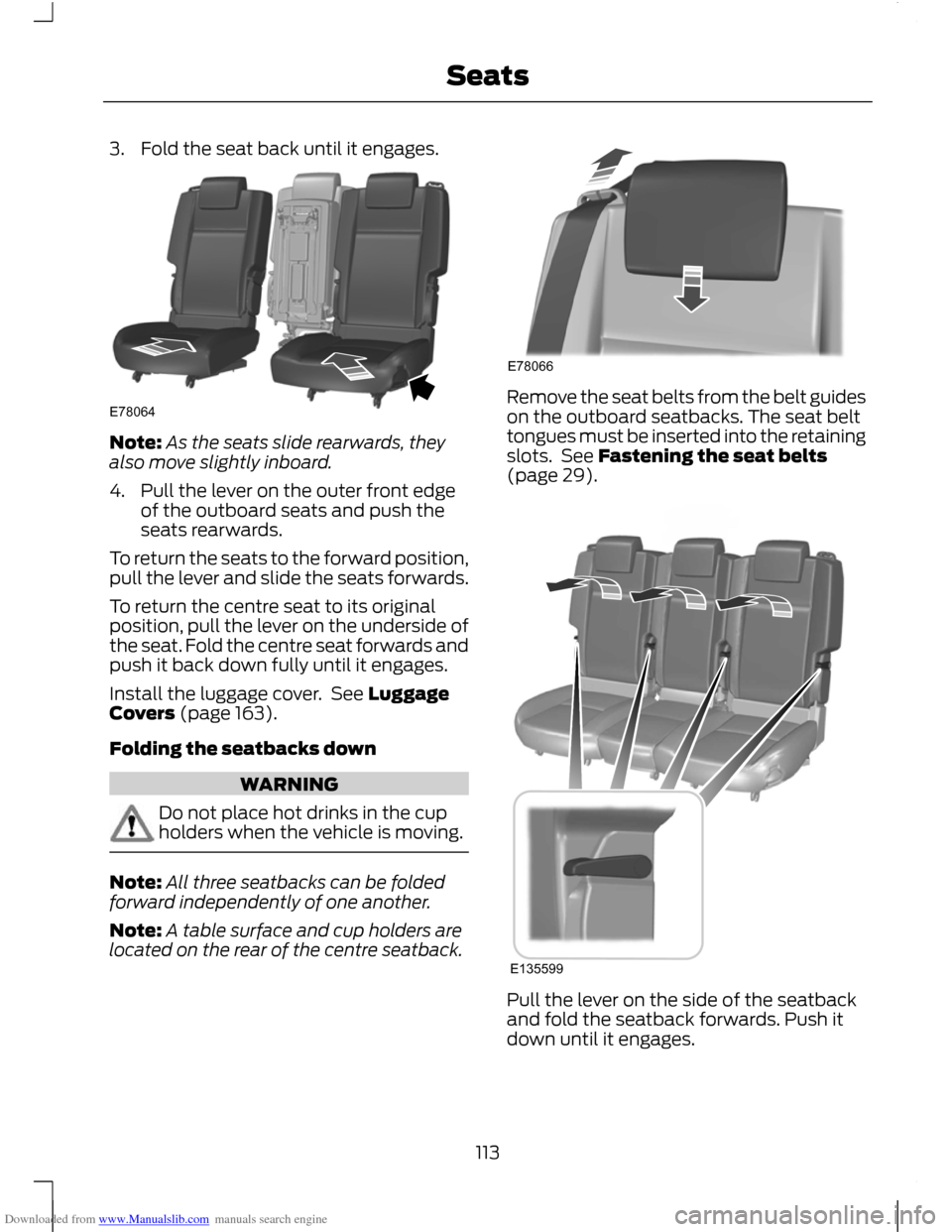 FORD C MAX 2011 2.G Owners Manual Downloaded from www.Manualslib.com manuals search engine 3. Fold the seat back until it engages.
Note:
As the seats slide rearwards, they
also move slightly inboard.
4. Pull the lever on the outer fro FORD C MAX 2011 2.G Owners Manual Downloaded from www.Manualslib.com manuals search engine 3. Fold the seat back until it engages.
Note:
As the seats slide rearwards, they
also move slightly inboard.
4. Pull the lever on the outer fro