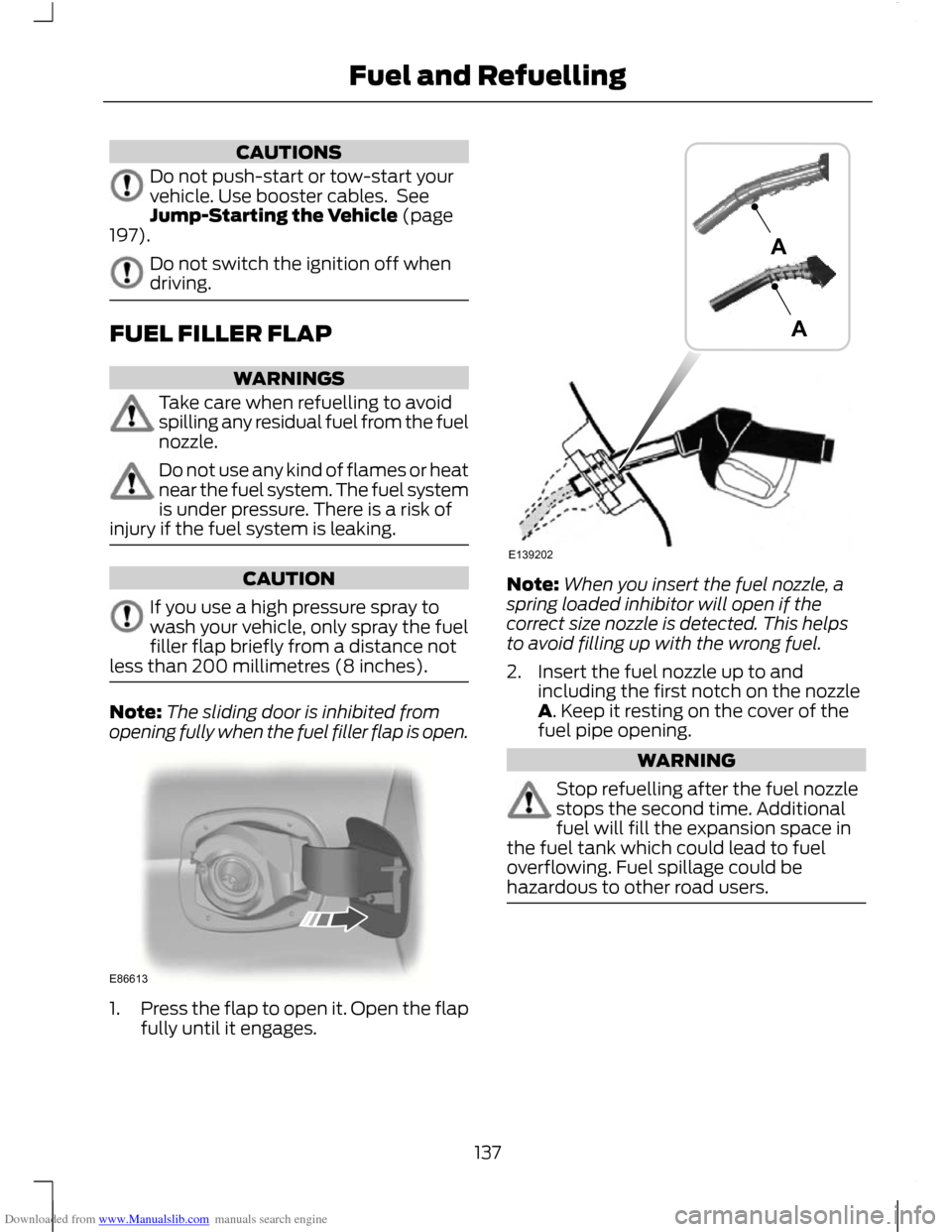 FORD C MAX 2011 2.G Owners Manual Downloaded from www.Manualslib.com manuals search engine CAUTIONS
Do not push-start or tow-start your
vehicle. Use booster cables.  See
Jump-Starting the Vehicle (page
197). Do not switch the ignition