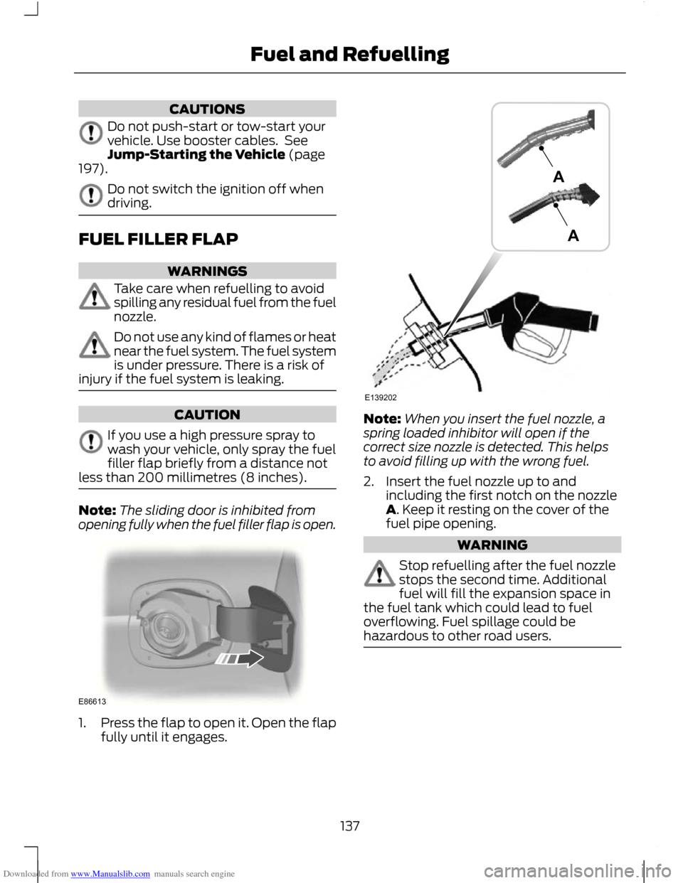 FORD C MAX 2011 2.G Owners Manual Downloaded from www.Manualslib.com manuals search engine CAUTIONS
Do not push-start or tow-start your
vehicle. Use booster cables. See
Jump-Starting the Vehicle (page
197). Do not switch the ignition FORD C MAX 2011 2.G Owners Manual Downloaded from www.Manualslib.com manuals search engine CAUTIONS
Do not push-start or tow-start your
vehicle. Use booster cables. See
Jump-Starting the Vehicle (page
197). Do not switch the ignition