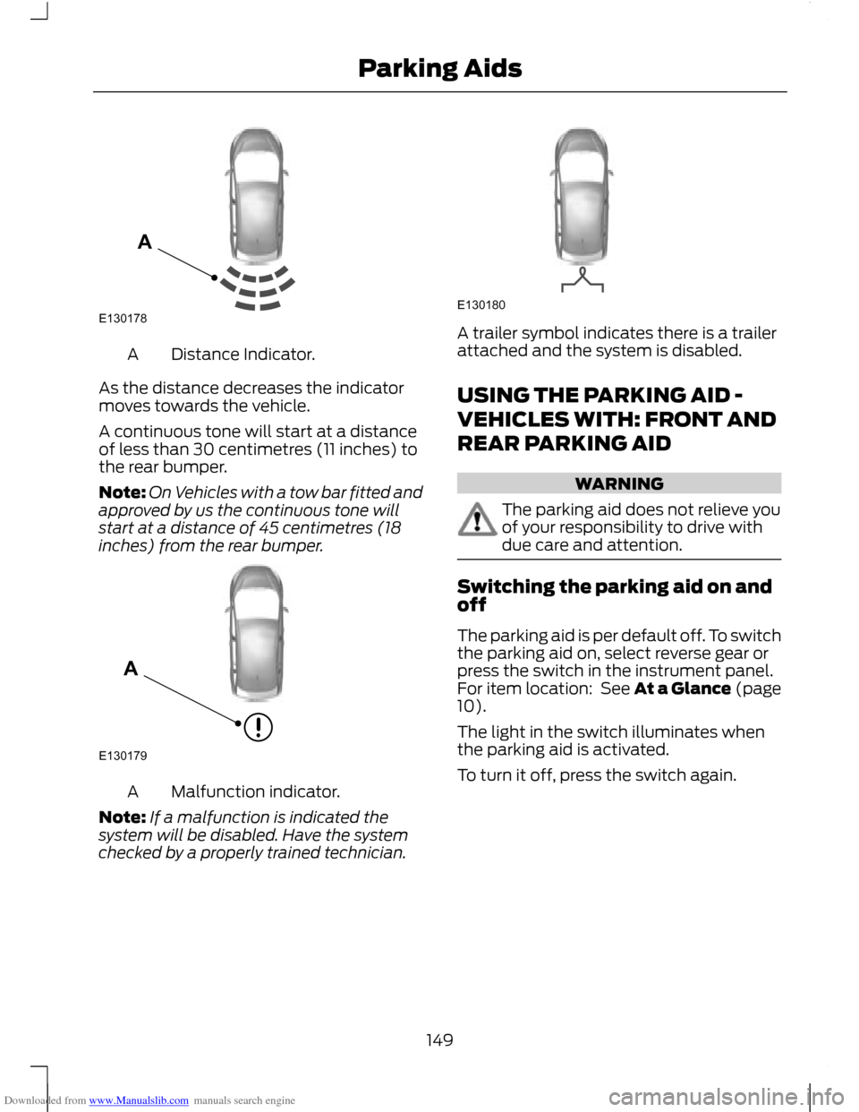 FORD C MAX 2011 2.G Owners Manual Downloaded from www.Manualslib.com manuals search engine Distance Indicator.
A
As the distance decreases the indicator
moves towards the vehicle.
A continuous tone will start at a distance
of less tha