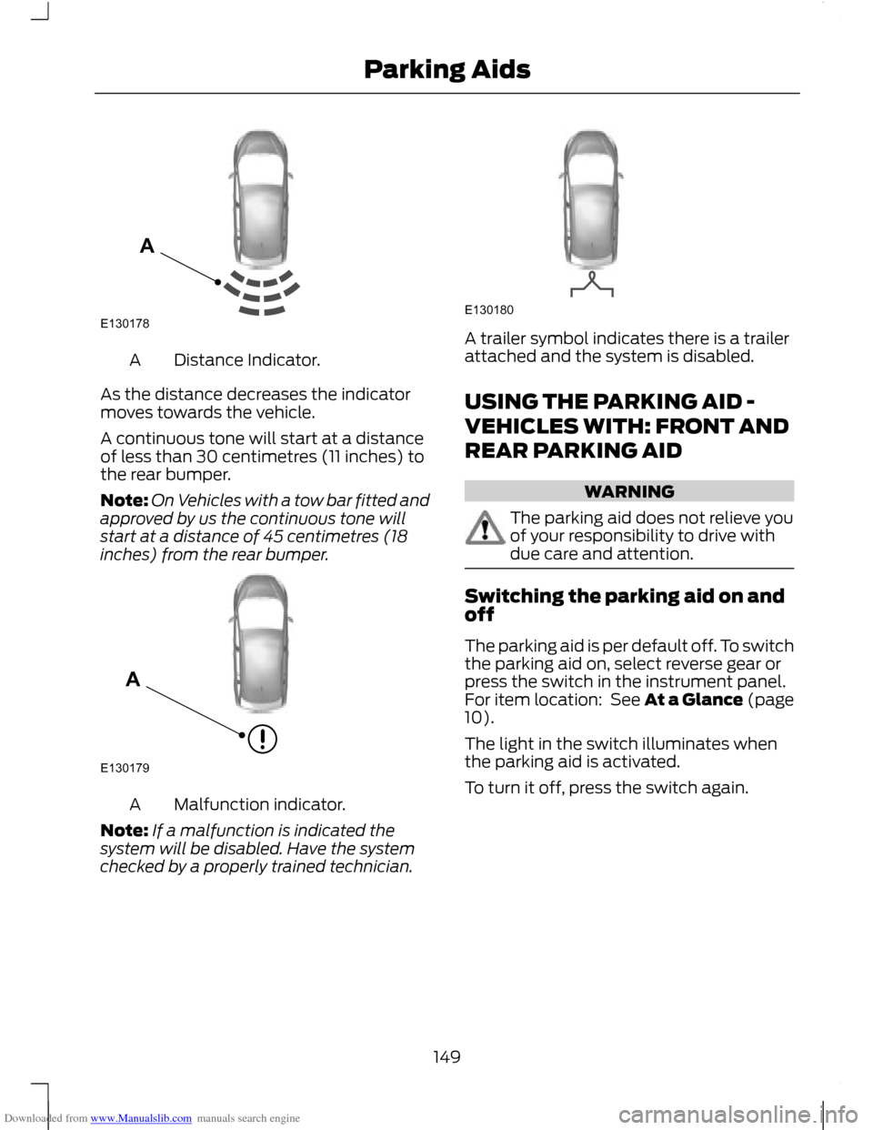 FORD C MAX 2011 2.G User Guide Downloaded from www.Manualslib.com manuals search engine Distance Indicator.
A
As the distance decreases the indicator
moves towards the vehicle.
A continuous tone will start at a distance
of less tha