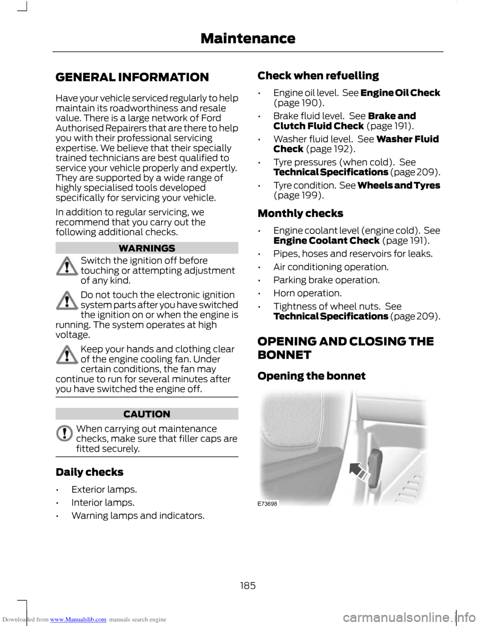 FORD C MAX 2011 2.G Owners Manual Downloaded from www.Manualslib.com manuals search engine GENERAL INFORMATION
Have your vehicle serviced regularly to help
maintain its roadworthiness and resale
value. There is a large network of Ford