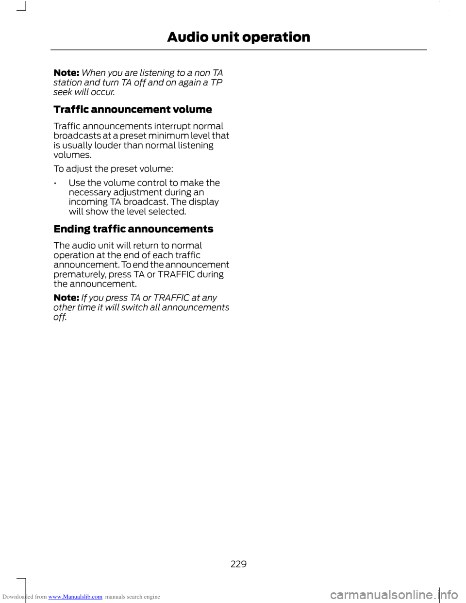 FORD C MAX 2011 2.G Owners Manual Downloaded from www.Manualslib.com manuals search engine Note:
When you are listening to a non TA
station and turn TA off and on again a TP
seek will occur.
Traffic announcement volume
Traffic announc FORD C MAX 2011 2.G Owners Manual Downloaded from www.Manualslib.com manuals search engine Note:
When you are listening to a non TA
station and turn TA off and on again a TP
seek will occur.
Traffic announcement volume
Traffic announc