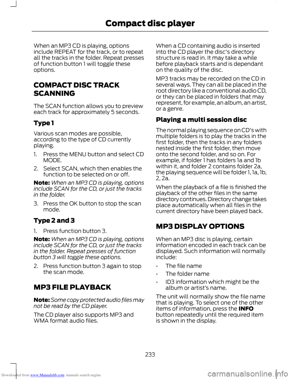 FORD C MAX 2011 2.G Owners Manual Downloaded from www.Manualslib.com manuals search engine When an MP3 CD is playing, options
include REPEAT for the track, or to repeat
all the tracks in the folder. Repeat presses
of function button 1 FORD C MAX 2011 2.G Owners Manual Downloaded from www.Manualslib.com manuals search engine When an MP3 CD is playing, options
include REPEAT for the track, or to repeat
all the tracks in the folder. Repeat presses
of function button 1
