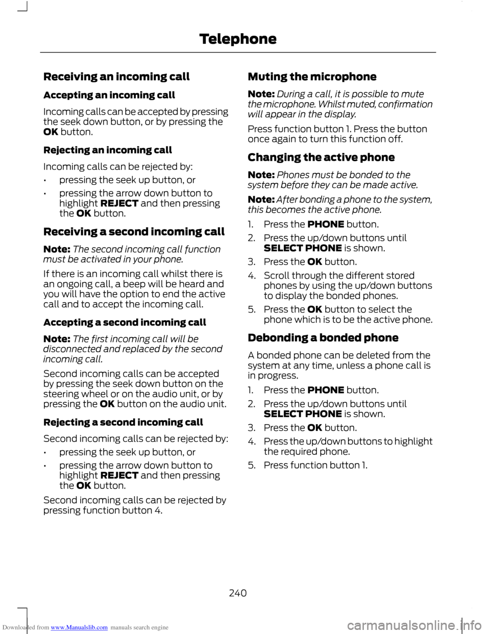 FORD C MAX 2011 2.G Manual PDF Downloaded from www.Manualslib.com manuals search engine Receiving an incoming call
Accepting an incoming call
Incoming calls can be accepted by pressing
the seek down button, or by pressing the
OK bu FORD C MAX 2011 2.G Manual PDF Downloaded from www.Manualslib.com manuals search engine Receiving an incoming call
Accepting an incoming call
Incoming calls can be accepted by pressing
the seek down button, or by pressing the
OK bu