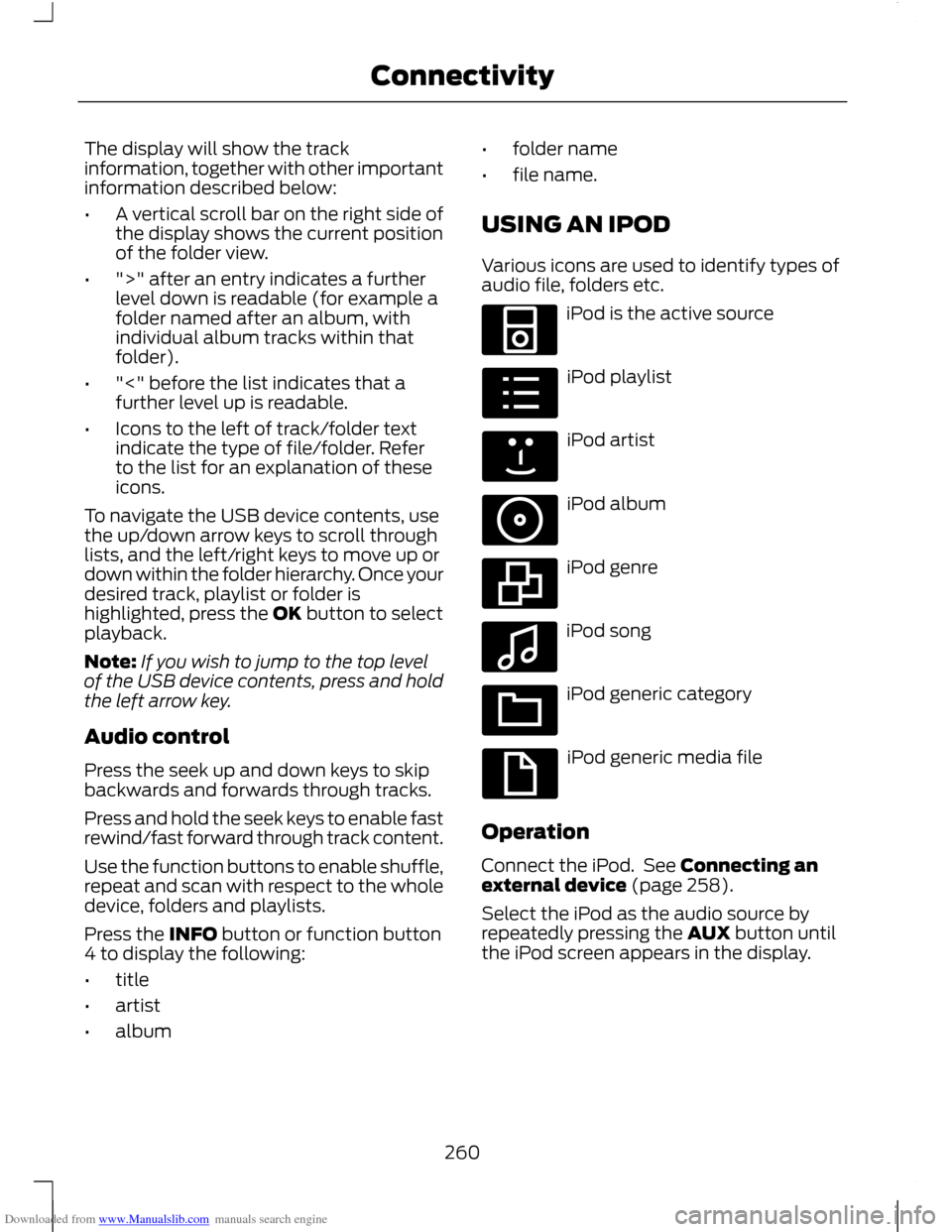 FORD C MAX 2011 2.G Owners Manual Downloaded from www.Manualslib.com manuals search engine The display will show the track
information, together with other important
information described below:
•
A vertical scroll bar on the right FORD C MAX 2011 2.G Owners Manual Downloaded from www.Manualslib.com manuals search engine The display will show the track
information, together with other important
information described below:
•
A vertical scroll bar on the right