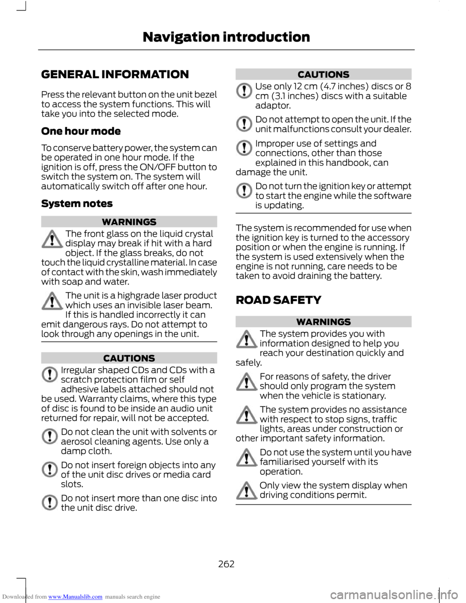 FORD C MAX 2011 2.G Owners Manual Downloaded from www.Manualslib.com manuals search engine GENERAL INFORMATION
Press the relevant button on the unit bezel
to access the system functions. This will
take you into the selected mode.
One 