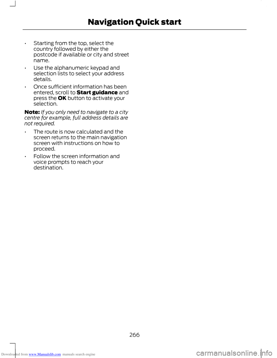 FORD C MAX 2011 2.G Owners Manual Downloaded from www.Manualslib.com manuals search engine •
Starting from the top, select the
country followed by either the
postcode if available or city and street
name.
• Use the alphanumeric ke FORD C MAX 2011 2.G Owners Manual Downloaded from www.Manualslib.com manuals search engine •
Starting from the top, select the
country followed by either the
postcode if available or city and street
name.
• Use the alphanumeric ke