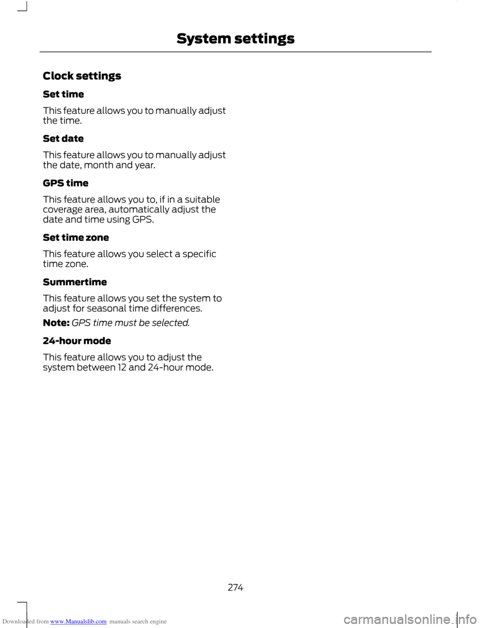 FORD C MAX 2011 2.G Owners Manual Downloaded from www.Manualslib.com manuals search engine Clock settings
Set time
This feature allows you to manually adjust
the time.
Set date
This feature allows you to manually adjust
the date, mont FORD C MAX 2011 2.G Owners Manual Downloaded from www.Manualslib.com manuals search engine Clock settings
Set time
This feature allows you to manually adjust
the time.
Set date
This feature allows you to manually adjust
the date, mont