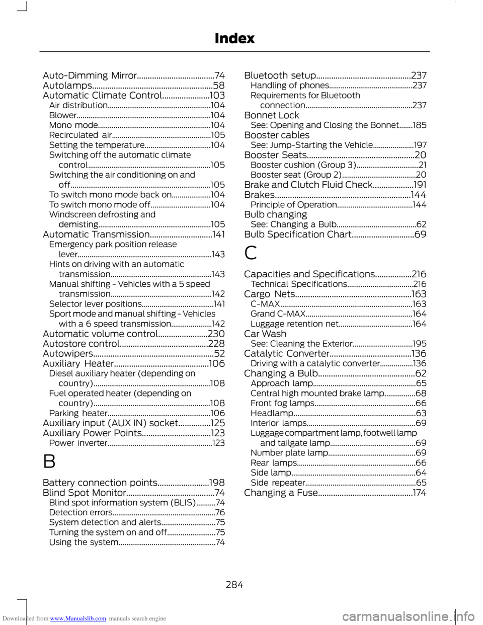 FORD C MAX 2011 2.G User Guide Downloaded from www.Manualslib.com manuals search engine Auto-Dimming Mirror....................................74
Autolamps........................................................58
Automatic Climate