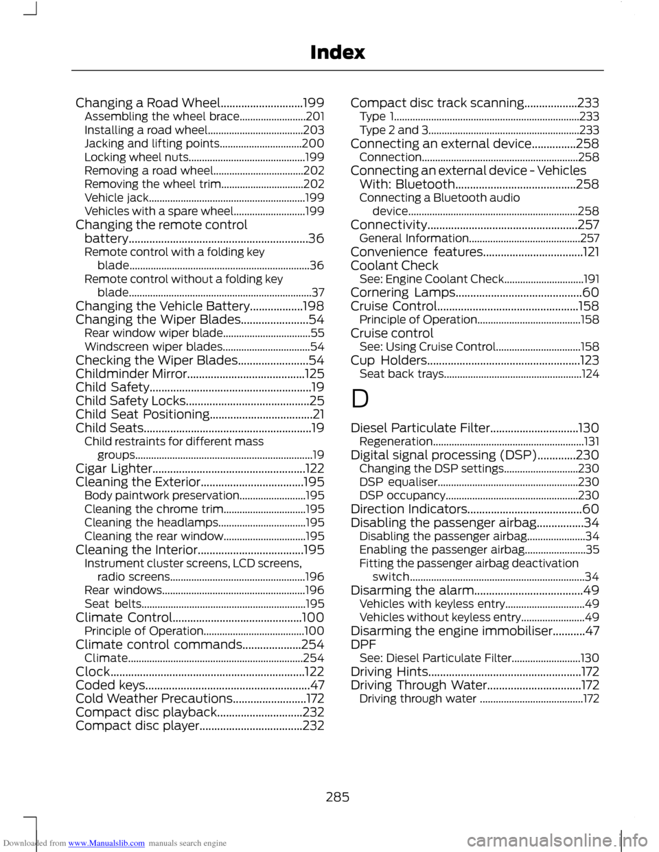 FORD C MAX 2011 2.G Owners Manual Downloaded from www.Manualslib.com manuals search engine Changing a Road Wheel............................199
Assembling the wheel brace......................... 201
Installing a road wheel...........