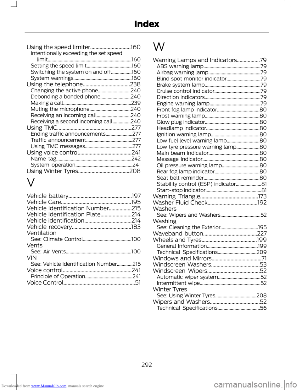 FORD C MAX 2011 2.G Owners Manual Downloaded from www.Manualslib.com manuals search engine Using the speed limiter..............................160
Intentionally exceeding the set speed
limit...........................................