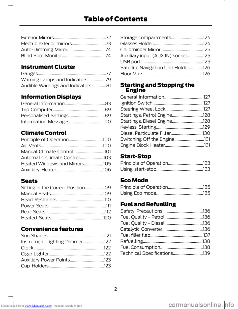 FORD C MAX 2011 2.G Owners Manual Downloaded from www.Manualslib.com manuals search engine Exterior Mirrors.................................................72
Electric exterior mirrors................................73
Auto-Dimming Mi