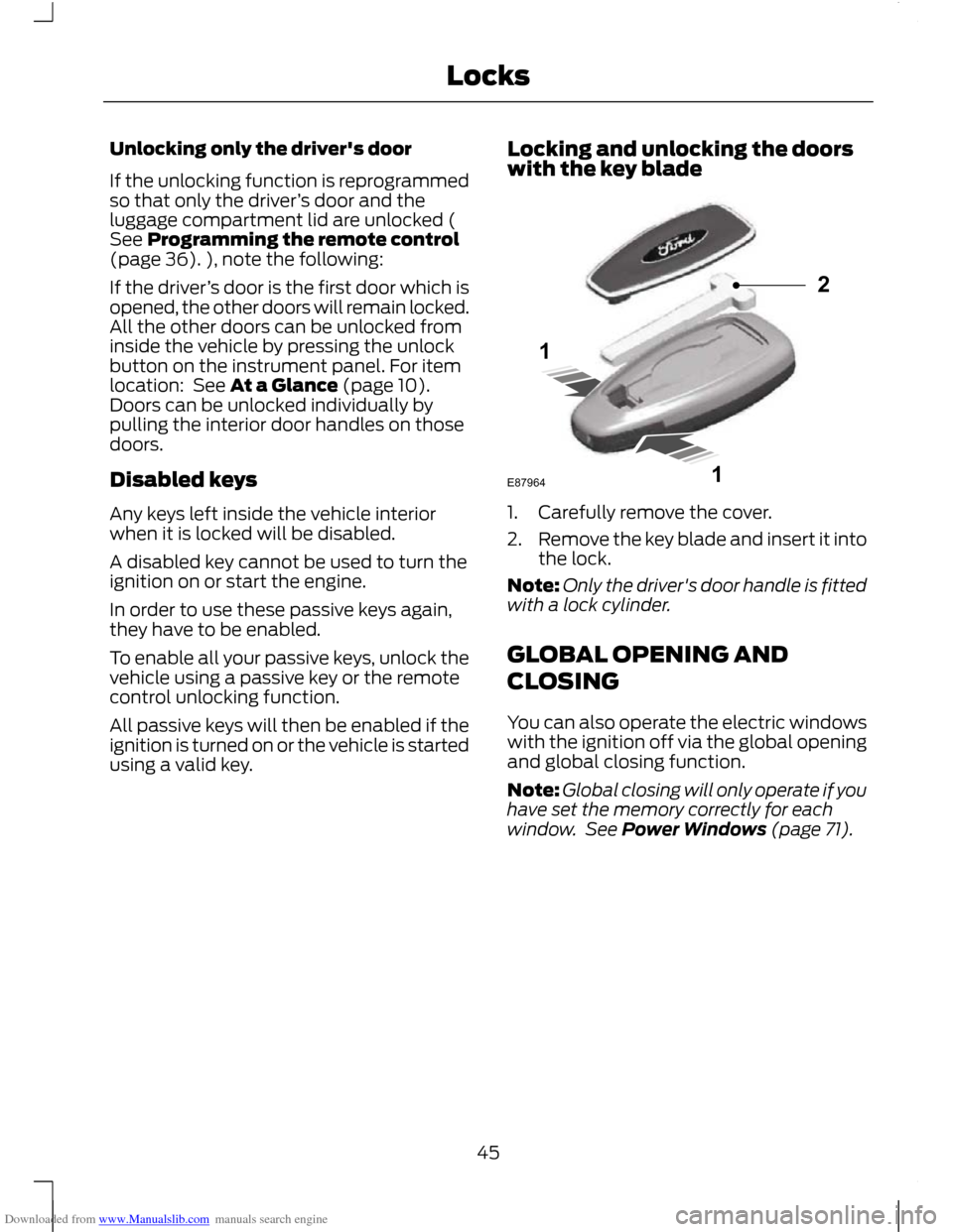 FORD C MAX 2011 2.G Owners Manual Downloaded from www.Manualslib.com manuals search engine Unlocking only the drivers door
If the unlocking function is reprogrammed
so that only the driver
’s door and the
luggage compartment lid ar FORD C MAX 2011 2.G Owners Manual Downloaded from www.Manualslib.com manuals search engine Unlocking only the drivers door
If the unlocking function is reprogrammed
so that only the driver
’s door and the
luggage compartment lid ar