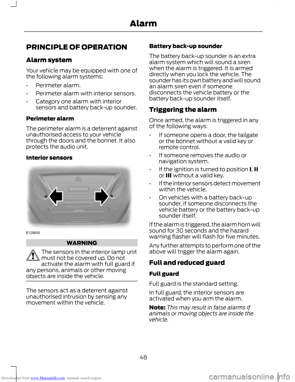 FORD C MAX 2011 2.G Service Manual Downloaded from www.Manualslib.com manuals search engine PRINCIPLE OF OPERATION
Alarm system
Your vehicle may be equipped with one of
the following alarm systems:
•
Perimeter alarm.
• Perimeter al