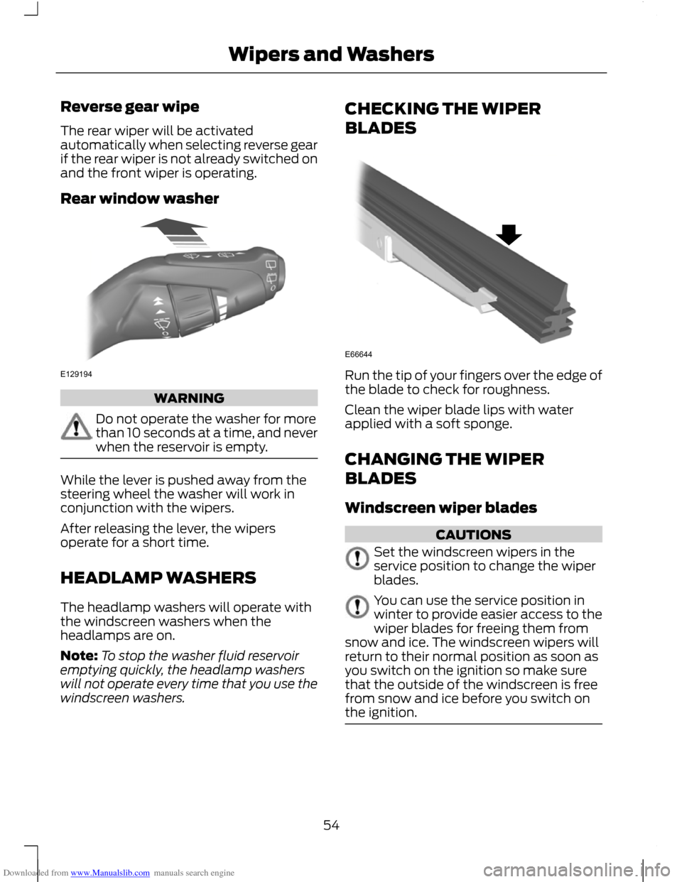 FORD C MAX 2011 2.G Owners Manual Downloaded from www.Manualslib.com manuals search engine Reverse gear wipe
The rear wiper will be activated
automatically when selecting reverse gear
if the rear wiper is not already switched on
and t FORD C MAX 2011 2.G Owners Manual Downloaded from www.Manualslib.com manuals search engine Reverse gear wipe
The rear wiper will be activated
automatically when selecting reverse gear
if the rear wiper is not already switched on
and t