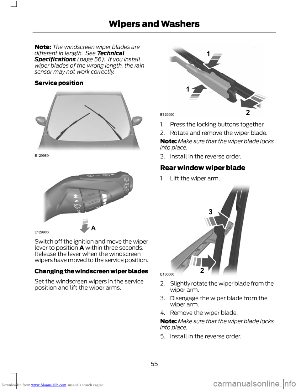 FORD C MAX 2011 2.G Owners Manual Downloaded from www.Manualslib.com manuals search engine Note:
The windscreen wiper blades are
different in length. See Technical
Specifications (page 56). If you install
wiper blades of the wrong l FORD C MAX 2011 2.G Owners Manual Downloaded from www.Manualslib.com manuals search engine Note:
The windscreen wiper blades are
different in length. See Technical
Specifications (page 56). If you install
wiper blades of the wrong l
