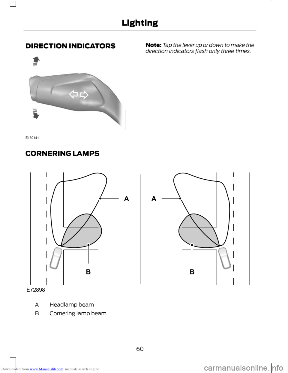 FORD C MAX 2011 2.G Owners Manual Downloaded from www.Manualslib.com manuals search engine DIRECTION INDICATORS Note:
Tap the lever up or down to make the
direction indicators flash only three times.
CORNERING LAMPS Headlamp beam
A
Co