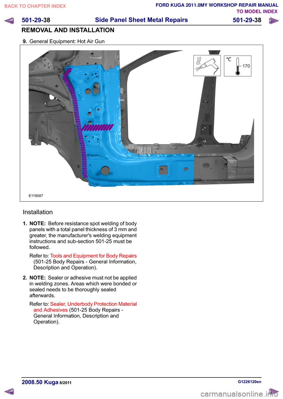 FORD KUGA 2011 1.G Workshop Manual ���*�H�Q�H�U�D�O �(�T�X�L�S�P�H�Q�W� �+�R�W �$�L�U �*�X�Q
�(������
���
�,�Q�V�W�D�O�O�D�W�L�R�Q
�� �1�2�7�(� �%�H�I�R�U�H �U�H�V�L�V�W�D�Q�F�H �V�S�R�W �Z�H�O�G�L�Q�J �R�I �E�R�G�\
�S�D