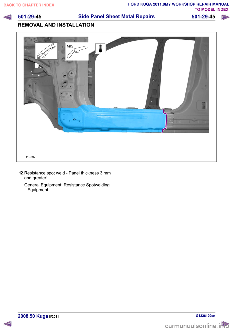 FORD KUGA 2011 1.G Workshop Manual �(������
����5�H�V�L�V�W�D�Q�F�H �V�S�R�W �Z�H�O�G � �3�D�Q�H�O �W�K�L�F�N�Q�H�V�V � �P�P
�D�Q�G �J�U�H�D�W�H�U�
�*�H�Q�H�U�D�O �(�T�X�L�S�P�H�Q�W� �5�H�V�L�V�W�D�Q�F�H �6�S�R�W�Z�H�O�G�L