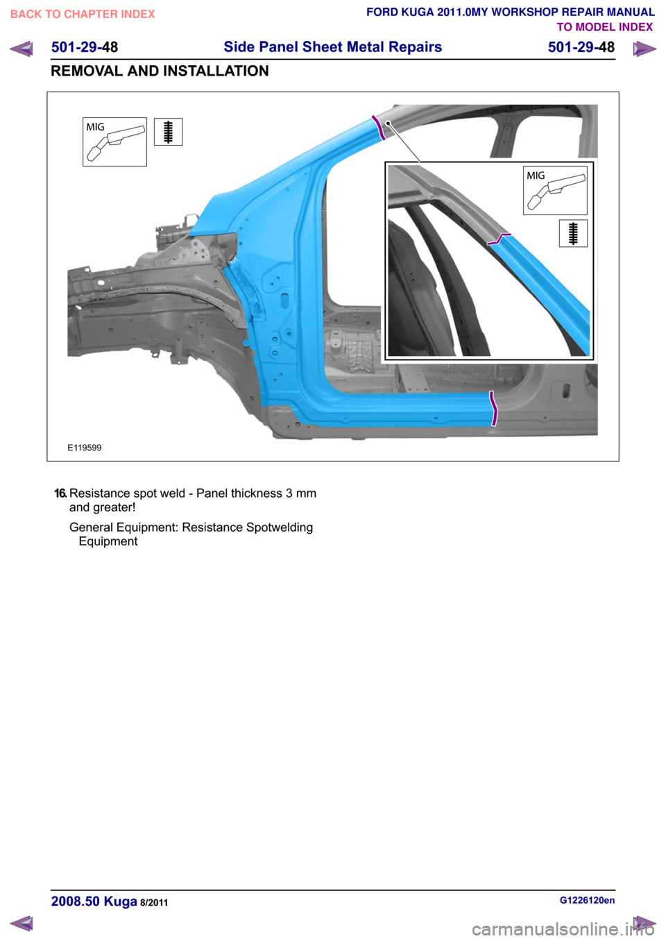 FORD KUGA 2011 1.G Workshop Manual �(������
����5�H�V�L�V�W�D�Q�F�H �V�S�R�W �Z�H�O�G � �3�D�Q�H�O �W�K�L�F�N�Q�H�V�V � �P�P
�D�Q�G �J�U�H�D�W�H�U�
�*�H�Q�H�U�D�O �(�T�X�L�S�P�H�Q�W� �5�H�V�L�V�W�D�Q�F�H �6�S�R�W�Z�H�O�G�L