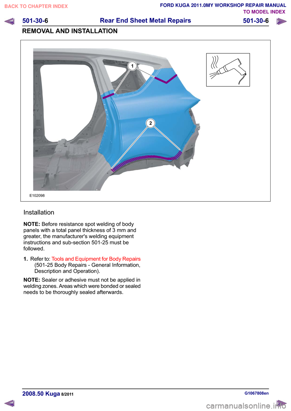 FORD KUGA 2011 1.G Workshop Manual �(������
�
�
�,�Q�V�W�D�O�O�D�W�L�R�Q
�1�2�7�(��%�H�I�R�U�H �U�H�V�L�V�W�D�Q�F�H �V�S�R�W �Z�H�O�G�L�Q�J �R�I �E�R�G�\
�S�D�Q�H�O�V �Z�L�W�K �D �W�R�W�D�O �S�D�Q�H�O �W�K�L�F�N�Q�H�V�V �R�I �