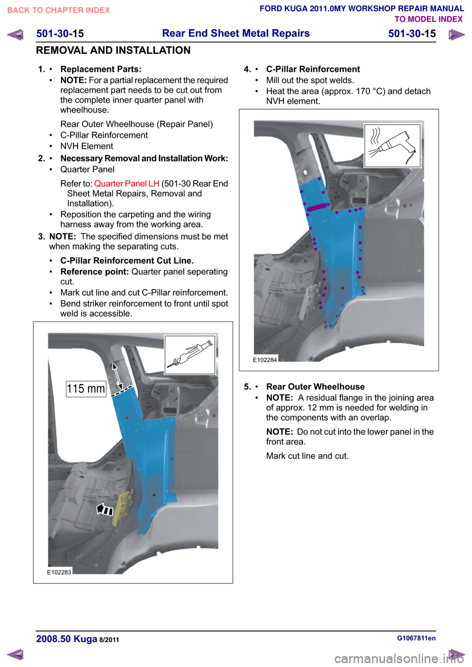 FORD KUGA 2011 1.G Workshop Manual �� �5�H�S�O�D�F�H�P�H�Q�W �3�D�U�W�V��‡
�‡�1�2�7�(� �)�R�U �D �S�D�U�W�L�D�O �U�H�S�O�D�F�H�P�H�Q�W �W�K�H �U�H�T�X�L�U�H�G
�U�H�S�O�D�F�H�P�H�Q�W �S�D�U�W �Q�H�H�G�V �W�R �E�H �F�X�W �R�X�W �