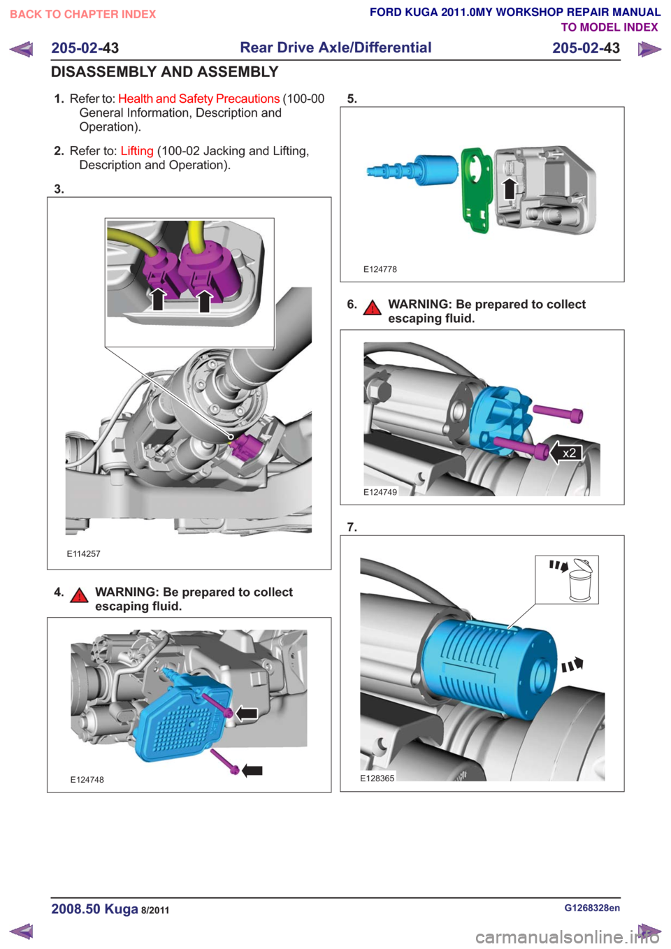 FORD KUGA 2011 1.G User Guide 1.Refer to: Health and Safety Precautions (100-00
General Information, Description and
Operation).
2. Refer to: Lifting(100-02 Jacking and Lifting,
Description and Operation).
3.
E114257
4. WARNING: B FORD KUGA 2011 1.G User Guide 1.Refer to: Health and Safety Precautions (100-00
General Information, Description and
Operation).
2. Refer to: Lifting(100-02 Jacking and Lifting,
Description and Operation).
3.
E114257
4. WARNING: B