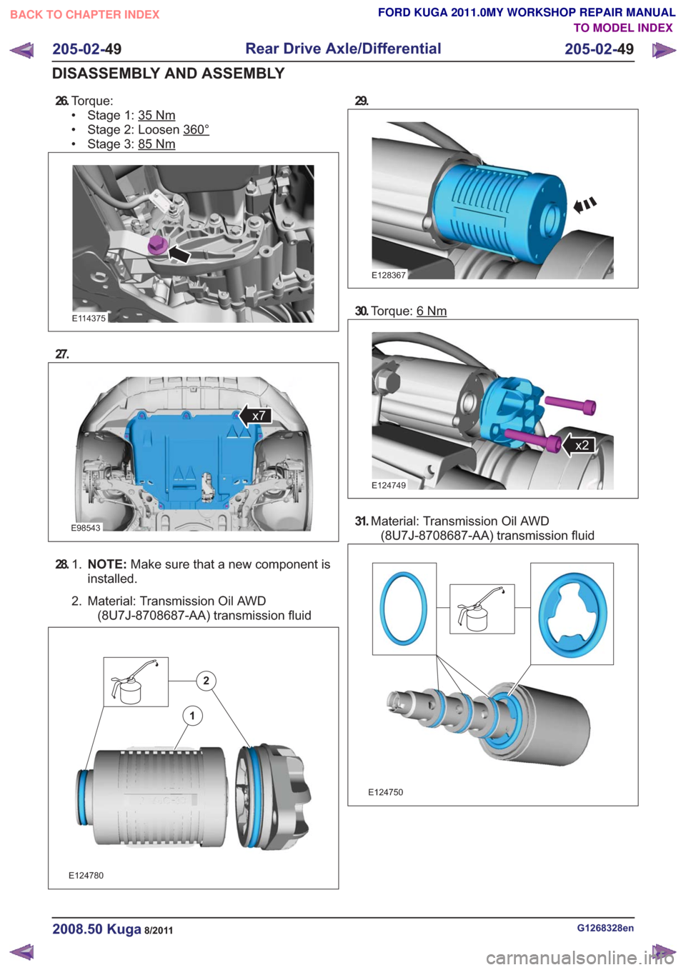 FORD KUGA 2011 1.G Workshop Manual 26.Torque:
• Stage 1: 35
Nm
• Stage 2: Loosen 360°
• Stage 3: 85Nm
E114375
27.
E98543
x7
28. N O T E : Make sure that a new component is
installed.
1.
2. Material: Transmission Oil AWD
(8U7J-87 FORD KUGA 2011 1.G Workshop Manual 26.Torque:
• Stage 1: 35
Nm
• Stage 2: Loosen 360°
• Stage 3: 85Nm
E114375
27.
E98543
x7
28. N O T E : Make sure that a new component is
installed.
1.
2. Material: Transmission Oil AWD
(8U7J-87