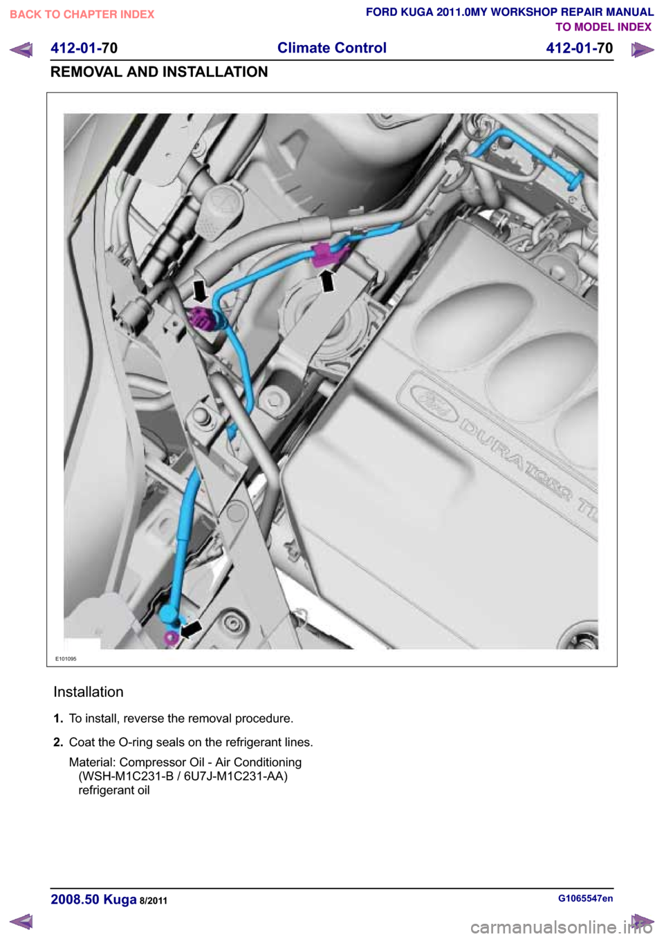 FORD KUGA 2011 1.G Workshop Manual �,�Q�V�W�D�O�O�D�W�L�R�Q
���7�R �L�Q�V�W�D�O�O� �U�H�Y�H�U�V�H �W�K�H �U�H�P�R�Y�D�O �S�U�R�F�H�G�X�U�H�
�� �&�R�D�W �W�K�H �2��U�L�Q�J �V�H�D�O�V �R�Q �W�K�H �U�H�I�U�L�J�H�U�D�Q�W �O�L�Q�H�V�